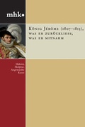 Cover: K&ouml;nig J&eacute;r&ocirc;me (1807-1813), was er zur&uuml;cklie&szlig;, was er mitnahm - Deutscher Kunstverlag