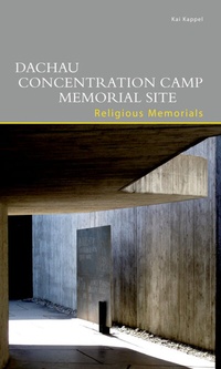 Abbildung von: Dachau Concentration Camp Memorial Site. Religious Memorials - Deutscher Kunstverlag