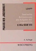 Cover: Die seelische Behinderung bei Kindern und Jugendlichen als Aufgabe der Jugendhilfe - Boorberg