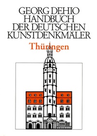 Abbildung von: Georg Dehio: Dehio - Handbuch der deutschen Kunstdenkmäler / Dehio - Handbuch der deutschen Kunstdenkmäler / Thüringen - Deutscher Kunstverlag