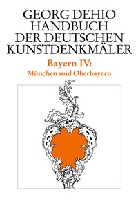Abbildung von: Georg Dehio: Dehio - Handbuch der deutschen Kunstdenkmäler / Dehio - Handbuch der deutschen Kunstdenkmäler / Bayern Bd. 4 - Deutscher Kunstverlag