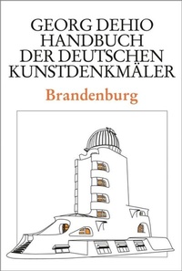 Abbildung von: Georg Dehio: Dehio - Handbuch der deutschen Kunstdenkmäler / Dehio - Handbuch der deutschen Kunstdenkmäler / Brandenburg - Deutscher Kunstverlag