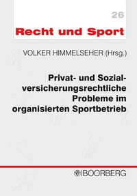 Abbildung von: Privat- und Sozialversicherungsrechtliche Probleme im organisierten Sportbetrieb - Boorberg
