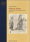 Cover: Gebaute Armut - San Salvatore e San Francesco al Monte in Florenz (1418-1504) - Deutscher Kunstverlag
