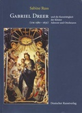 Cover: Gabriel Dreer (1580-1631) und die Kunstt&auml;tigkeit der Kl&ouml;ster Admont und Ottobeuren - Deutscher Kunstverlag