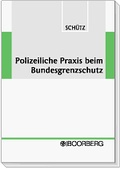Bild: Polizeiliche Praxis beim Bundesgrenzschutz - Boorberg