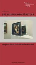 Cover: Das Museum der K&uuml;nstler - Zeitgen&ouml;ssische K&uuml;nstler &uuml;ber alte Meister - Deutscher Kunstverlag