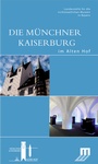 Cover: Die Münchner Kaiserburg im Alten Hof - Deutscher Kunstverlag
