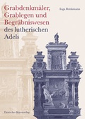 Cover: Grabdenkm&auml;ler, Grablegen und Begr&auml;bniswesen des lutherischen Adels - Deutscher Kunstverlag