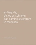 Cover: Es liegt da, als ob es schliefe: das dominikuszentrum in m&uuml;nchen - Deutscher Kunstverlag