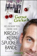Cover: Die heldenhaften Jahre der Kirschkernspuckerbande - Knaur