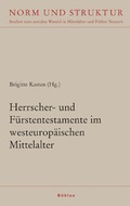 Cover: Herrscher- und F&uuml;rstentestamente im westeurop&auml;ischen Mittelalter - B&ouml;hlau
