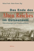 Cover: Das Ende des Alten Reiches im Ostseeraum - B&ouml;hlau