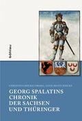 Cover: Georg Spalatins Chronik der Sachsen und Th&uuml;ringer - B&ouml;hlau