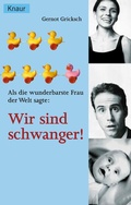 Cover: Als die wunderbarste Frau der Welt sagte: Wir sind schwanger! - Knaur