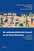 Cover: Der nationalsozialistische Genozid an den Roma Osteuropas - B&ouml;hlau