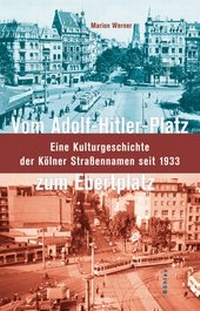 Enlarge image Cover: Vom Adolf-Hitler-Platz zum Ebertplatz - Böhlau