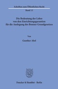 Bild: Die Bedeutung der Lehre von den Einrichtungsgarantien für die Auslegung des Bonner Grundgesetzes. - Duncker & Humblot