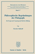 Cover: Philosophische Begr&uuml;ndungen der P&auml;dagogik. - Duncker & Humblot