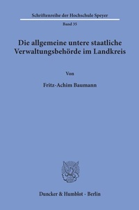 Abbildung von: Die allgemeine untere staatliche Verwaltungsbehörde im Landkreis. - Duncker & Humblot