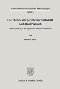 Cover: Die Theorie der peripheren Wirtschaft nach Ra&uacute;l Prebisch - Duncker & Humblot