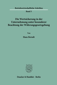 Abbildung von: Die Wertsicherung in der Unternehmung unter besonderer Beachtung der Währungsgesetzgebung. - Duncker & Humblot