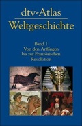 Cover: dtv-Atlas Weltgeschichte / Von den Anf&auml;ngen bis zur Franz&ouml;sischen Revolution - dtv