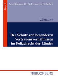 Abbildung von: Der Schutz von besonderen Vertrauensverhältnissen im Polizeirecht der Länder - Boorberg