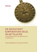 Cover: Die Bildlichkeit korporativer Siegel im Mittelalter - B&ouml;hlau