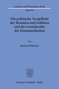 Abbildung von: Die politische Treupflicht der Beamten und Soldaten und die Grundrechte der Kommunikation. - Duncker & Humblot