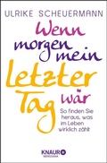 Cover: Wenn morgen mein letzter Tag w&auml;r - Knaur MensSana