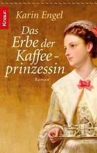 Abbildung von: Das Erbe der Kaffeeprinzessin - Knaur