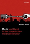 Cover: Musik und Kunst in der sowjetischen Revolutionskultur bis 1932 - B&ouml;hlau