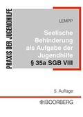 Cover: Die seelische Behinderung bei Kindern und Jugendlichen als Aufgabe der Jugendhilfe - Boorberg
