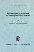 Bild: Der Gewohnheitsverbrecher und die Sicherungsverwahrung 1934 - 1945. - Duncker & Humblot