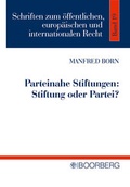 Cover: Parteinahe Stiftung: Stiftung oder Partei? - Boorberg