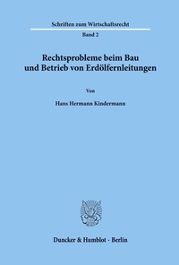 Abbildung von: Rechtsprobleme beim Bau und Betrieb von Erdölfernleitungen. - Duncker & Humblot