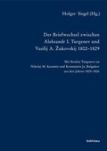 Cover: Der Briefwechsel zwischen Aleksandr I. Turgenev und Vasilij A. Zukovskij 1802-1829 - B&ouml;hlau