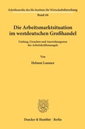 Cover: Die Arbeitsmarktsituation im westdeutschen Gro&szlig;handel. - Duncker & Humblot