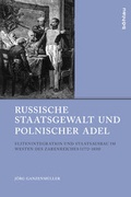 Cover: Russische Staatsgewalt und polnischer Adel - B&ouml;hlau