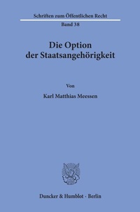 Abbildung von: Die Option der Staatsangehörigkeit. - Duncker & Humblot