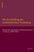 Cover: Die Erschaffung der landst&auml;ndischen Verfassung - B&ouml;hlau