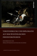 Cover: Verst&auml;ndigung und Diplomatie auf dem Westf&auml;lischen Friedenskongress - B&ouml;hlau