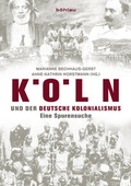 Cover: K&ouml;ln und der deutsche Kolonialismus - B&ouml;hlau