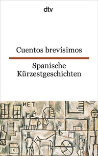 Abbildung von: Cuentos brevísimos Spanische Kürzestgeschichten - dtv