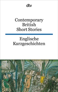 Abbildung von: Contemporary British Short Stories Englische Kurzgeschichten - dtv