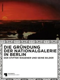 Cover: Die Gr&uuml;ndung der Nationalgalerie in Berlin - B&ouml;hlau