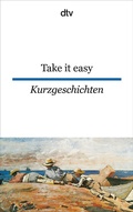 Cover: Take it easy Englische und amerikanische Kurzgeschichten - dtv