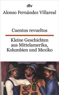 Abbildung von: Cuentos revueltos Kleine Geschichten aus Mittelamerika, Kolumbien und Mexiko - dtv