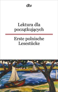 Abbildung von: Lektura dla poczatkujacych Erste polnische Lesestücke - dtv